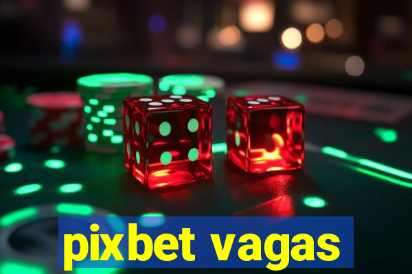 pixbet vagas